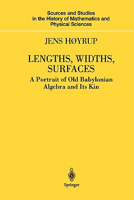 Lengths, Widths, Surfaces: A Portrait of Old Babylonian Algebra and Its Kin - Hyrup, Jens