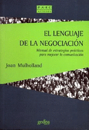 Lenguaje de la negociacion/ The language of negotiation: Manual De Estrategias Practicas Para Mejorar La Comunicacion/ Manual of Practical Strategies to Improve Communication