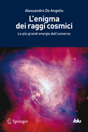 L'Enigma Dei Raggi Cosmici: Le Piu Grandi Energie Dell'universo