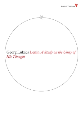 Lenin: A Study on the Unity of His Thought - Lukacs, Georg, and Jacobs, Nicholas (Translated by)