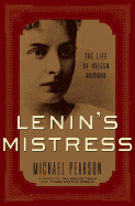 Lenin's Mistress: The Life of Inessa Armand - Pearson, Michael