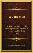 Lenje Handbook: A Short Introduction to the Lenje Dialect Spoken in Northwest Rhodesia (1908)
