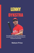 Lenny Dykstra: The Inspirational Story of the American baseball player-From Baseball Glory to Financial Controversy