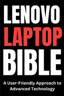 Lenovo Laptop Bible: A User-Friendly Approach to Advanced Technology