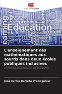 L'enseignement des math?matiques aux sourds dans deux ?coles publiques inclusives