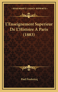 L'Enseignement Superieur de L'Histoire a Paris (1883)