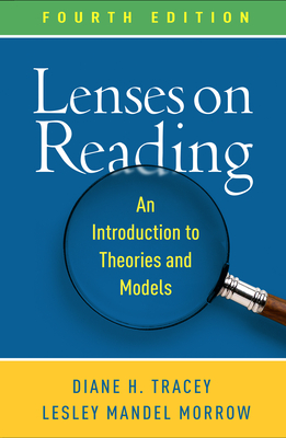 Lenses on Reading: An Introduction to Theories and Models - Tracey, Diane H, Edd, and Morrow, Lesley Mandel, PhD