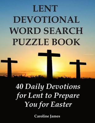 Lent Devotional Word Search Puzzle Book: 40 Daily Devotions for Lent to Prepare You for Easter - James, Caroline