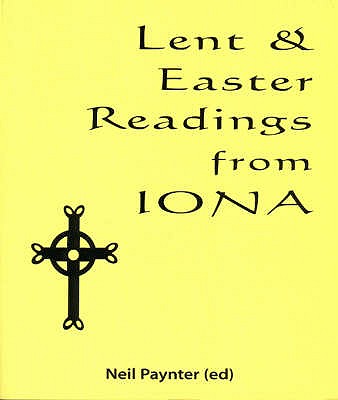 Lent & Easter Readings from Iona - Paynter, Neil