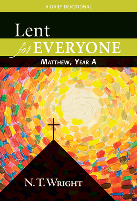 Lent for Everyone: Matthew, Year a: A Daily Devotional - Wright, N T