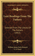 Lent Readings from the Fathers: Selected from the Library of the Fathers (1852)
