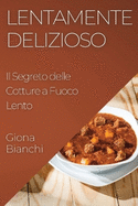 Lentamente Delizioso: Il Segreto delle Cotture a Fuoco Lento