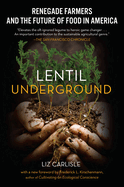 Lentil Underground: Renegade Farmers and the Future of Food in America