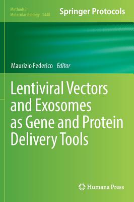 Lentiviral Vectors and Exosomes as Gene and Protein Delivery Tools - Federico, Maurizio (Editor)
