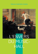 L'Envers du Music-Hall: Plonge fascinante dans les coulisses du music-hall parisien -: une fresque fministe de la Belle poque