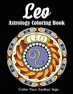 Leo Astrology Coloring Book: Color Your Zodiac Sign