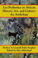 Leo Frobenius on African History, Art and Culture