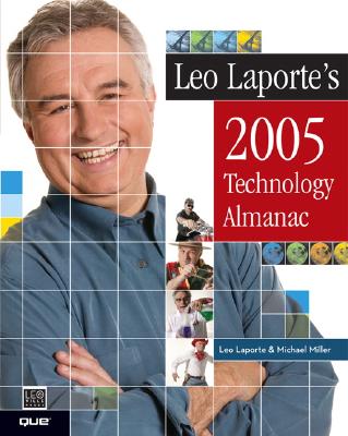 Leo Laporte's 2005 Technology Almanac - Laporte, Leo, and Miller, Michael