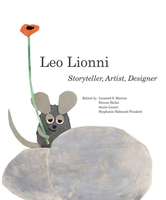 Leo Lionni: Storyteller, Artist, Designer - Heller, Steven (Editor), and Marcus, Leonard S (Editor), and Lionni, Annie (Editor)