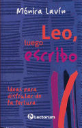 Leo, Luego Escribo (I Read, So I Write): Ideas Para Disfrutar de La Lectura