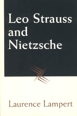 Leo Strauss and Nietzsche - Lampert, Laurence, Professor