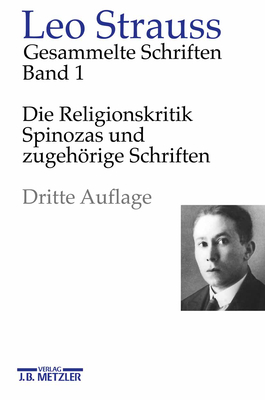 Leo Strauss: Gesammelte Schriften: Band 1: Die Religionskritik Spinozas Und Zugehorige Schriften - Meier, Heinrich (Editor)