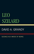 Leo Szilard: Science as a Mode of Being