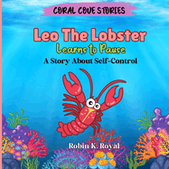 Leo The Lobster Learns to Pause: A Story About Self-Control