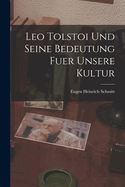 Leo Tolstoi Und Seine Bedeutung Fuer Unsere Kultur