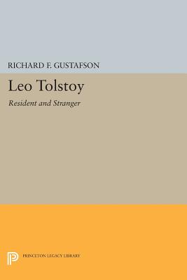 Leo Tolstoy: Resident and Stranger - Gustafson, Richard F.