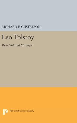 Leo Tolstoy: Resident and Stranger - Gustafson, Richard F.