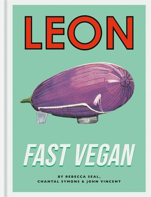 Leon Fast Vegan - Symons, Chantal, and Seal, Rebecca