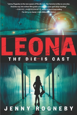 Leona: The Die Is Cast: A Leona Lindberg Thriller - Rogneby, Jenny