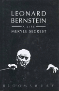 Leonard Bernstein: A Life - Secrest, Meryle