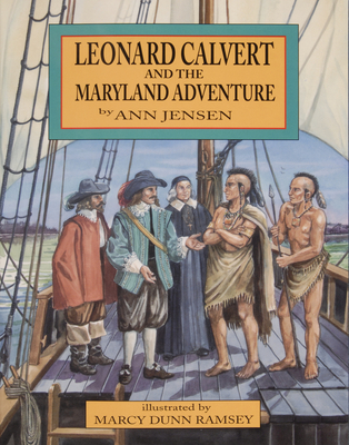 Leonard Calvert and the Maryland Adventure - Jensen, Ann