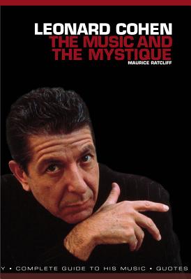 Leonard Cohen: The Music & the Mystique - Ratcliff, Maurice