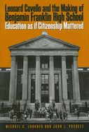 Leonard Covello and the Making of Benjamin Franklin High School: Education as If Citizenship Mattered
