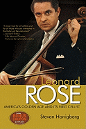 Leonard Rose America's Golden Age and Its First Cellist