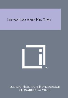 Leonardo and His Time - Heydenreich, Ludwig Heinrich