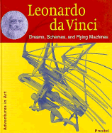 Leonardo Da Vinci: Dreams, Schemes, and Flying Machines