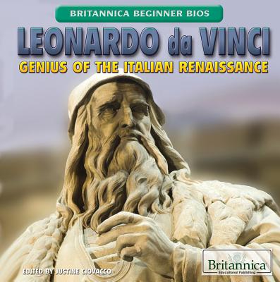 Leonardo Da Vinci: Genius of the Italian Renaissance - Ciovacco, Justine