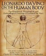 Leonardo Da Vinci on the Human Body - O'Malley, Charles Donald, and Leonardo, and Saunders, J B De C M (Photographer)