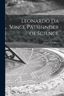 Leonardo Da Vinci, Pathfinder of Science