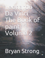 Leonardo Da Vinci the Book of Paint Volume 2