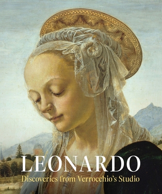 Leonardo: Discoveries from Verrocchio's Studio: Early Paintings and New Attributions - Kanter, Laurence, and Albertson, Rita Piccione (Contributions by), and Mottin, Bruno (Contributions by)