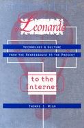 Leonardo to the Internet: Technology and Culture from the Renaissance to the Present