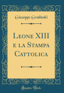 Leone XIII E La Stampa Cattolica (Classic Reprint)