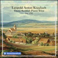 Leopold Anton Kozeluch: Three Scottish Piano Trios - Trio 1790