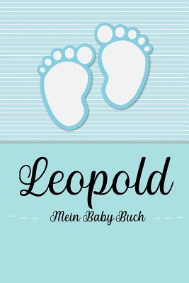 Leopold - Mein Baby-Buch: Personalisiertes Baby Buch f?r Leopold, als Geschenk, Tagebuch und Album, f?r Text, Bilder, Zeichnungen, Photos, ... - Baby-Buch, En Lettres
