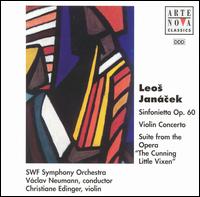 Leos Jancek: Sinfonietta Op. 60; Violin Concerto; Suite from the Opera "The Cunning Little Vixen" - Christiane Edinger (violin); SWR Baden-Baden and Freiburg Symphony Orchestra; Vclav Neumann (conductor)